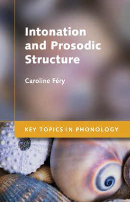 Intonation and Prosodic Structure - Fry, Caroline