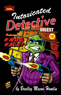 Intoxicated Detective Digest 2: Featuring Frog Face!