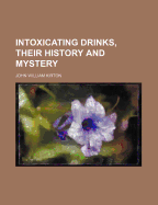 Intoxicating Drinks, Their History and Mystery