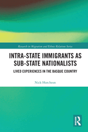 Intra-State Immigrants as Sub-State Nationalists: Lived Experiences in the Basque Country