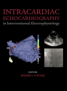 Intracardiac Echocardiography in Interventional Electrophysiology: Advanced Management of Atrial Fibrillation and Ventricular Tachycardia