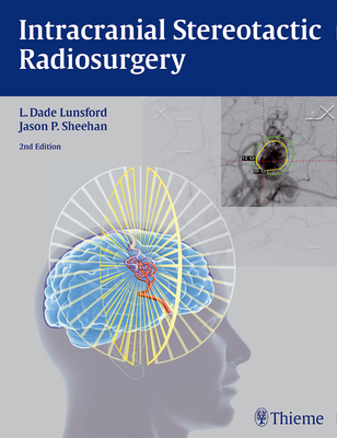 Intracranial Stereotactic Radiosurgery - Lunsford, L Dade (Editor), and Sheehan, Jason P. (Editor)