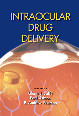 Intraocular Drug Delivery - Jaffe, Glenn J (Editor), and Ashton, Paul (Editor), and Pearson, P Andrew (Editor)