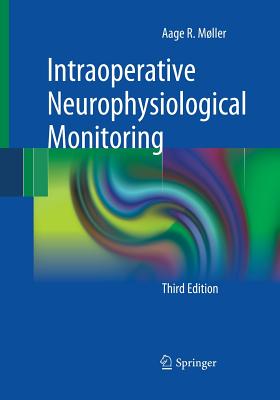 Intraoperative Neurophysiological Monitoring - Møller, Aage R