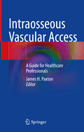 Intraosseous Vascular Access: A Guide for Healthcare Professionals