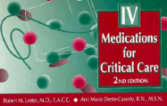 Intravenous Medications for Critical Care - Lester, Robert M, and Dente-Cassidy, Ann Marie, RN, Msn
