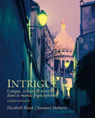 Intrigue: langue, culture et mystre dans le monde francophone - Blood, Elizabeth, and Mobarek, Yasmina