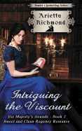 Intriguing the Viscount: Sweet and Clean Regency Romance