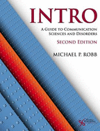 INTRO: A Guide to Communication Sciences and Disorders - Robb, Michael P.