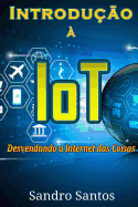 Introduo a Iot: Desvendando a Internet Das Coisas