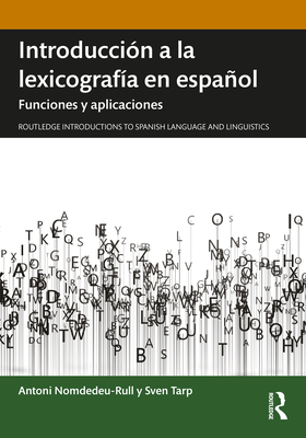 Introducci?n a la Lexicograf?a En Espaol: Funciones Y Aplicaciones - Nomdedeu-Rull, Antoni, and Tarp, Sven