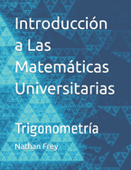 Introducci?n a Las Matemticas Universitarias: Trigonometr?a