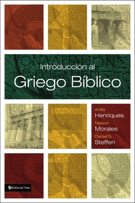 Introduccin al griego bblico - Henriques, Anita, and Morales, Nelson, and Steffen, Daniel S