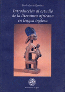 Introduccion Al Estudio de La Literatura Africana En Lengua Inglesa