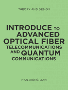 Introduce to Advanced Optical Fiber Telecommunications and Quantum Communications: Theory and Design