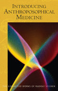 Introducing Anthroposophical Medicine: (Cw 312)