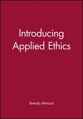 Introducing Applied Ethics - Almond, Brenda (Editor)