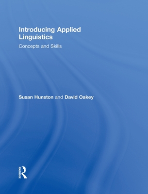 Introducing Applied Linguistics: Concepts and Skills - Hunston, Susan, and Oakey, David