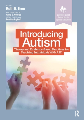 Introducing Autism: Theory and Evidence-Based Practices for Teaching Individuals with Asd - Eren, Ruth