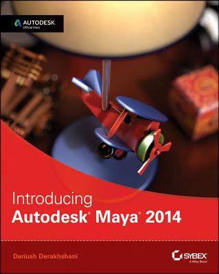 Introducing Autodesk Maya 2014: Autodesk Official Press - Derakhshani, Dariush
