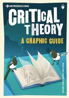 Introducing Critical Theory: A Graphic Guide - Sim, Stuart, Professor