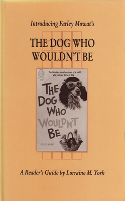Introducing Farley Mowat's the Dog Who Wouldn't Be - York, Lorraine