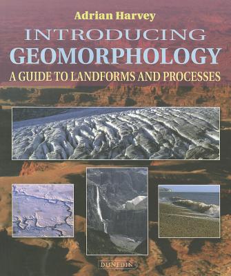 Introducing Geomorphology: A Guide to Landforms and Processes - Harvey, Adrian