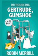 Introducing Gertrude, Gumshoe: Large Print Edition