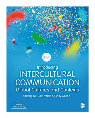 Introducing Intercultural Communication: Global Cultures and Contexts - Liu, Shuang, and Volcic, Zala, and Gallois, Cindy