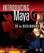 Introducing Maya 6: 3D for Beginners - Derakhshani, Dariush