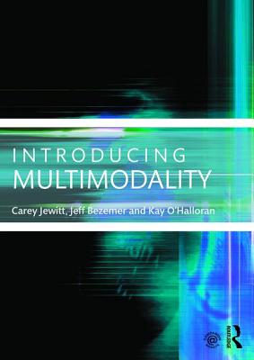 Introducing Multimodality - Jewitt, Carey, and Bezemer, Jeff, and O'Halloran, Kay