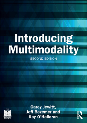 Introducing Multimodality - Jewitt, Carey, and Bezemer, Jeff, and O'Halloran, Kay
