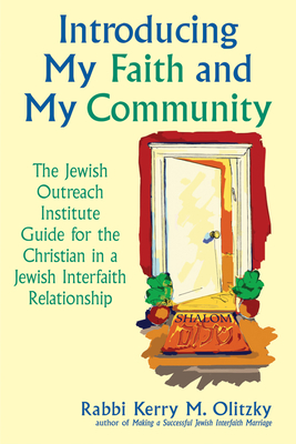 Introducing My Faith and My Community: The Jewish Outreach Institute Guide for a Christian in a Jewish Interfaith Relationship - Olitzky, Kerry M, Dr.