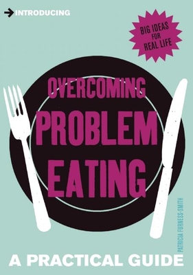 Introducing Overcoming Problem Eating: A Practical Guide - Furness-Smith, Patricia