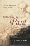 Introducing Paul: The Man, His Mission and His Message