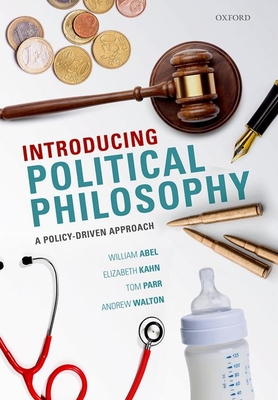 Introducing Political Philosophy: A Policy-Driven Approach - Walton, Andrew, and Abel, William, and Kahn, Elizabeth