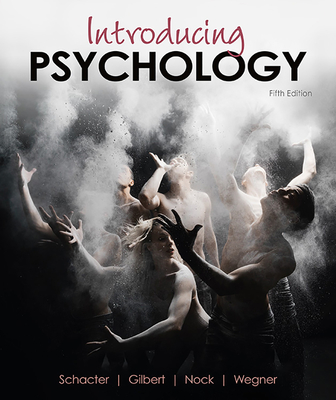 Introducing Psychology - Schacter, Daniel, and Gilbert, Daniel, and Wegner, Daniel