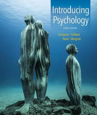 Introducing Psychology - Schacter, Daniel L, PhD, and Gilbert, Daniel T, and Nock, Matthew K, Professor