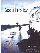 Introducing Social Policy - Alcock, Cliff, and Payne, Sarah, and Sullivan, Michael
