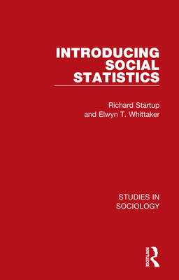 Introducing Social Statistics - Startup, Richard, and Whittaker, Elwyn T
