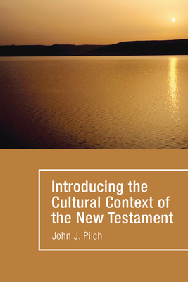 Introducing the Cultural Context of the New Testament - Pilch, John J, Ph.D.