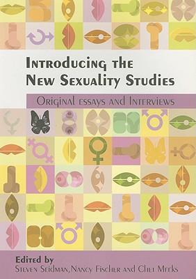 Introducing the New Sexuality Studies: Original Essays and Interviews - Seidman, Steven, Professor (Editor), and Fischer, Nancy (Editor), and Meeks, Chet (Editor)