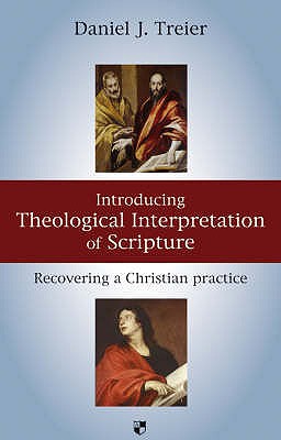 Introducing Theological Interpretation of Scripture: Recovering A Christian Practice - Treier, Daniel J