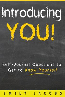 Introducing You!: Self-Journal questions to Get to Know Yourself - Jacobs, Emily