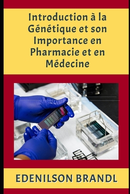 Introduction  la Gntique et son Importance en Pharmacie et en Mdecine - Brandl, Edenilson