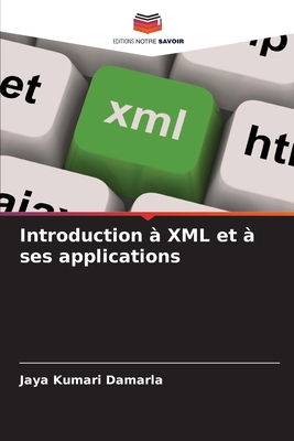 Introduction  XML et  ses applications - Damarla, Jaya Kumari