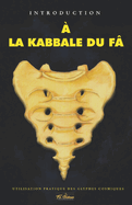 Introduction ? La Kabbale Du F?: Utilisation Pratiques Des Glyphes Cosmiques