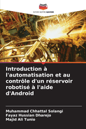 Introduction ? l'automatisation et au contr?le d'un r?servoir robotis? ? l'aide d'Android