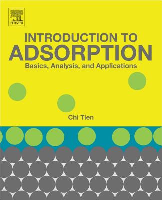 Introduction to Adsorption: Basics, Analysis, and Applications - Tien, Chi