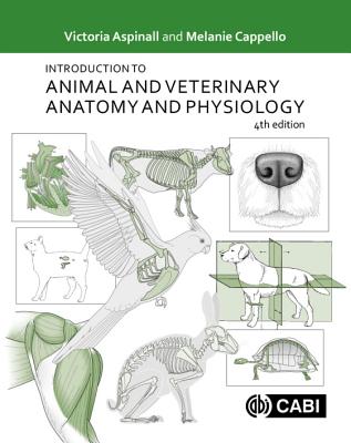 Introduction to Animal and Veterinary Anatomy and Physiology - Aspinall, Victoria, and Cappello, Melanie